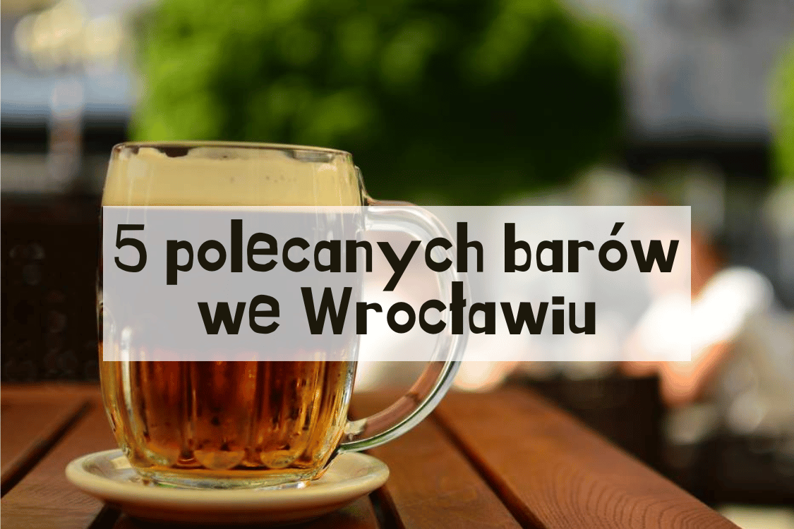 Wrocław - ciekawe bary z piwem craftowym