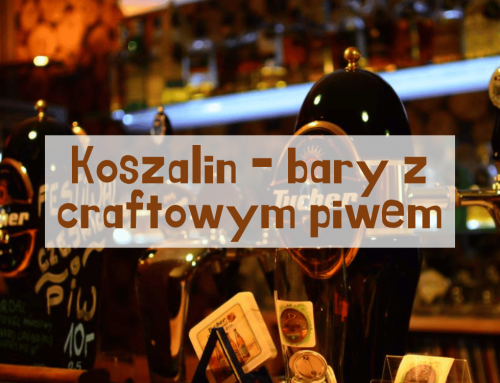3 najlepsze bary w Koszalinie z regionalnym piwem