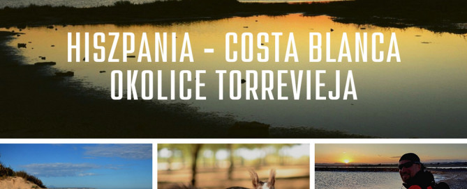 co warto zobaczyć w okolicy Torrevieja na Costa Blanca w Hiszpanii?
