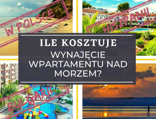 Ile kosztuje wynajęcie apartamentu nad morzem w Polsce, Bułgarii czy Hiszpanii?
